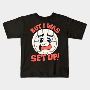 Cute & Funny But I Was Set Up Volleyball Ball Pun Kids T-Shirt